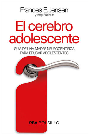 EL CEREBRO ADOLESCENTE, GUIA DE UNA MADREN NEUROCIENTIFICA PARA EDUCAR ADOLESCENTES