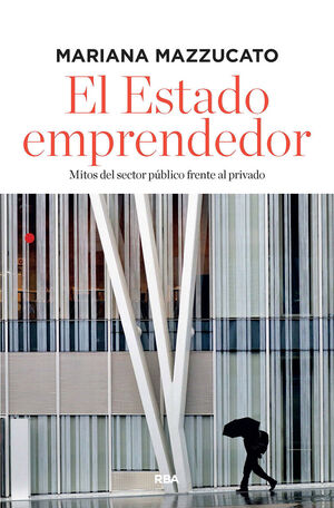 EL ESTADO EMPRENDEDOR (EDICIÓN AMPLIADA)