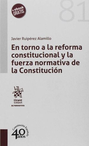 EN TORNO A LA REFORMA CONSTITUCIONAL Y LA FUERZA NORMATIVA DE LA CONSTITUCIÓN.