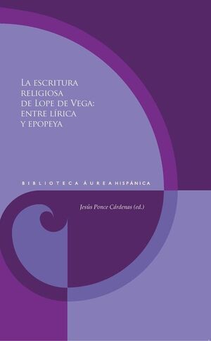 LA ESCRITURA RELIGIOSA DE LOPE DE VEGA: ENTRE LÍRICA Y EPOPEYA