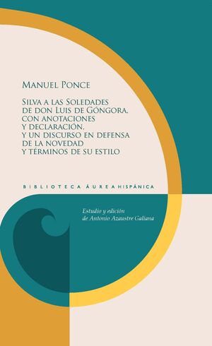 SILVA A LAS SOLEDADES. DE DON LUIS DE GONGORA CON ANOTACIONES Y DECLARACION