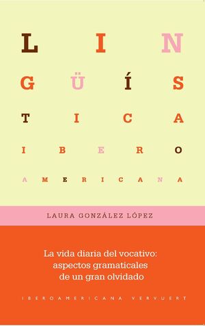 LA VIDA DIARIA DEL VOCATIVO : ASPECTOS GRAMATICALES DE UN GRAN OLVIDADO