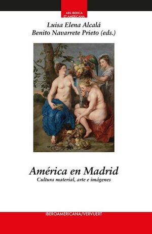 AMERICA EN MADRID.CULTURA MATERIAL, ARTE E IMAGENES
