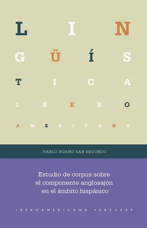 ESTUDIO DE CORPUS SOBRE EL COMPONENTE ANGLOSAJÓN EN EL ÁMBITO HISPÁNICO