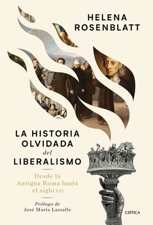 LA HISTORIA OLVIDADA DEL LIBERALISMODESDE LA ANTIGUA ROMA HASTA EL SIGLO XXI