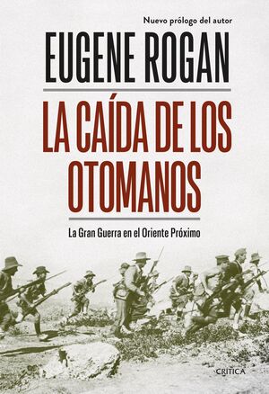 LA CAÍDA DE LOS OTOMANOS LA GRAN GUERRA EN EL ORIENTE PRÓXIMO