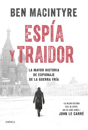 ESPÍA Y TRAIDOR.LA MAYOR HISTORIA DE ESPIONAJE DE LA GUERRA FRÍA
