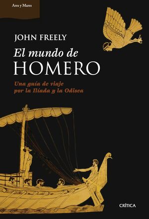 EL MUNDO DE HOMERO.UNA GUÍA DE VIAJE POR LA ILÍADA Y LA ODISEA
