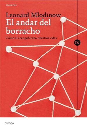 EL ANDAR DEL BORRACHO CÓMO EL AZAR GOBIERNA NUESTRAS VIDAS