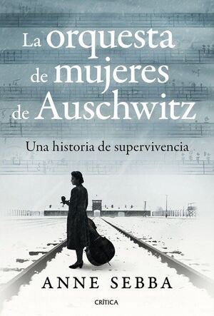 LA ORQUESTA DE MUJERES DE AUSCHWITZ. UNA HISTORIA DE SUPERVIVENCIA