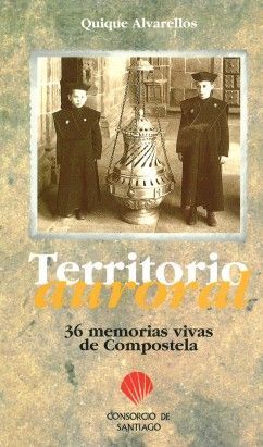 TERRITORIO AURORAL : 36 MEMORIAS VIVAS DE COMPOSTELA
