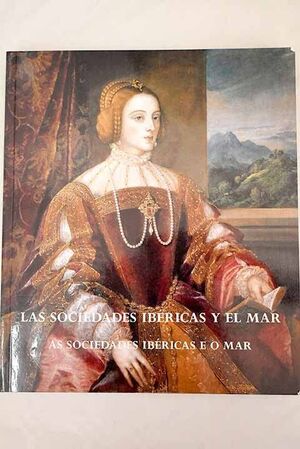 LAS SOCIEDADES IBÉRICAS Y EL MAR A FINALES DEL SIGLO XVI