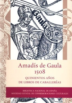 AMADÍS DE GAULA, 1508. QUINIENTOS AÑOS DE LIBROS DE CABALLERÍAS