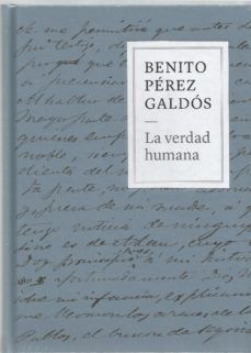 BENITO PÉREZ GALDÓS. LA VERDAD HUMANA