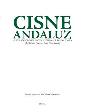 CISNE ANDALUZ. NUEVA ANTOLOGÍA POÉTICA EN HONOR DE GÓNGORA