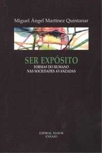 SER EXPOSITO.FORMAS DO HUMANO NAS SOCIEDADES AVANZADAS