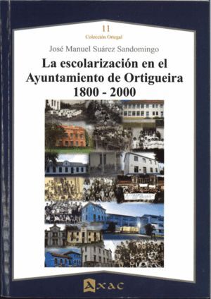 LA ESCOLARIZACIÓN EN EL AYUNTAMIENTO DE ORTIGUEIRA 1800-2000