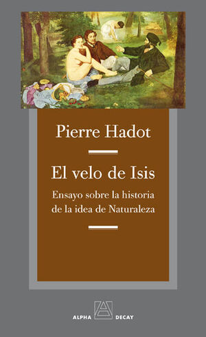 VELO DE ISIS. ENSAYO SOBRE LA HISTORIA DE LA IDEA DE NATURALEZA