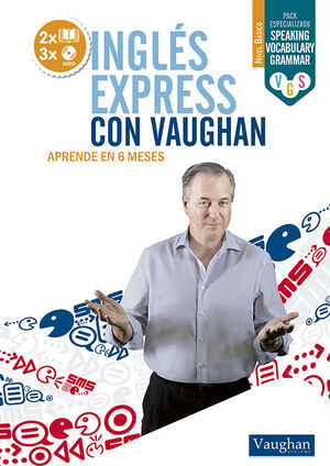 INGLÉS EXPRESS CON VAUGHAN - APRENDE EN 6 MESES.NIVEL BÁSICO