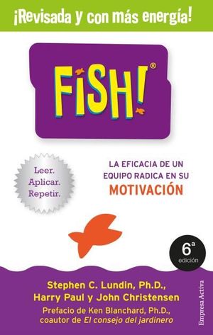 FISH! A EFICACIA DE UN EQUIPO RADICA EN SU CAPACIDAD DE MOTIVACIÓN