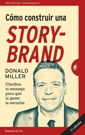 CÓMO CONSTRUIR UNA STORY-BRAND