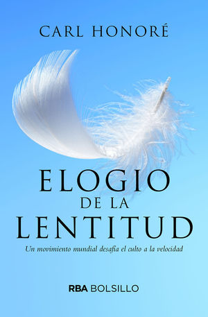 ELOGIO A LA LENTITUD. UN MOVIMIENTO MUNDIAL DESAFÍA EL CULTO A LA VELOCIDAD