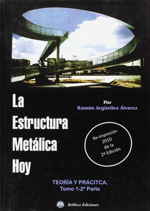 LA ESTRUCTURA METALICA HOY. TOMO 1 2ª PARTE. TEORIA Y PRACT