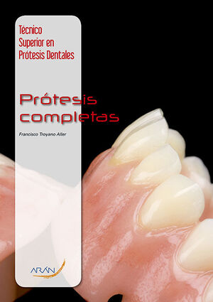 PRÓTESIS COMPLETAS. TÉCNICO SUPERIOR EN PRÓTESIS DENTALES