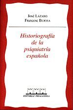 HISTORIOGRAF¡A DE LA PSIQUIATR¡A ESPAÑOLA