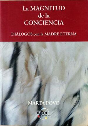 LA MAGNITUD DE LA CONCIENCIA : DIÁLOGOS CON LA MADRE ETERNA