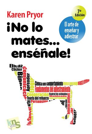 NO LO MATES... ENSEÑALE. EL ARTE DE ENSEÑAR Y ADIESTRAR