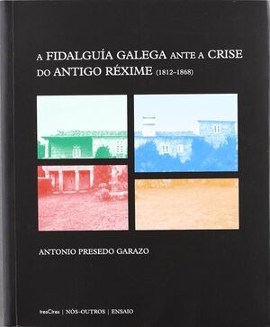 A FIDALGUIA GALEGA ANTE A CRISE DO ANTIGO REXIME (