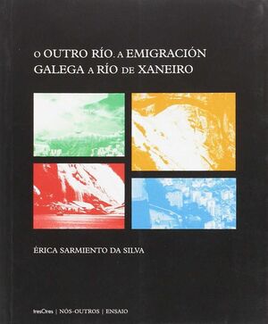 O OUTRO RIO. A EMIGRACION GALEGA A RIO DE XANEIRO