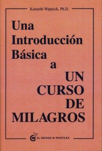 UNA INTRODUCCIÓN BÁSICA A UN CURSO DE MILAGROS