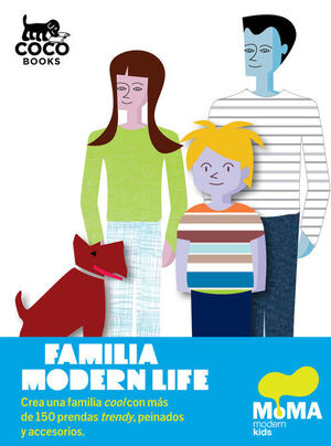 FAMILIA MODERN LIFE. CREA UNA FAMILIA COOL CON MAS DE 150 PRENDAS TRENDY, PEINADOS Y ACCESORIOS