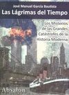 LAGRIMAS DEL TIEMPO. MISTERIOS DE GRANDES CATASTROFES HISTORIA MODERNA