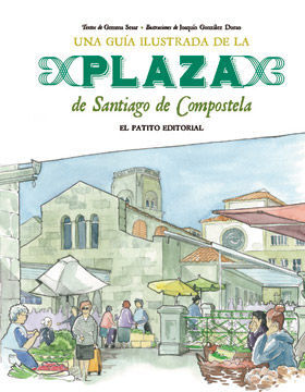 UNA GUIA ILUSTRADA DE LA PLAZA DE SANTIAGO DE COMPOSTELA