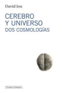 CEREBRO Y UNIVERSO.DOS COSMOLOGIAS