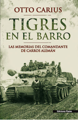 TIGRES EN EL BARRO. LAS MEMORIAS DEL COMANDANTE DE CARROS ALEMAN