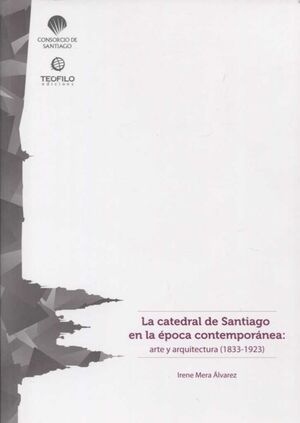 LA CATEDRAL DE SANTIAGO EN LA ÉPOCA CONTEMPORÁNEA