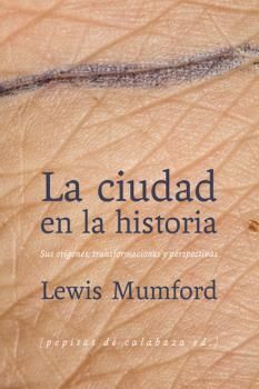 LA CIUDAD EN LA HISTORIA. ORIGENES, TRANSFORMACIONES Y PERSPECTIVAS