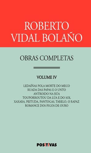 OBRAS COMPLETAS IV. LADAIÑAS POLA MORTE DO MECO.RUADA DAS PAPAS E O UNTO.ANTROIDO NA RUA