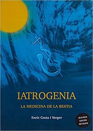 IATROGENIA. LA MEDICINA DE LA BESTIA