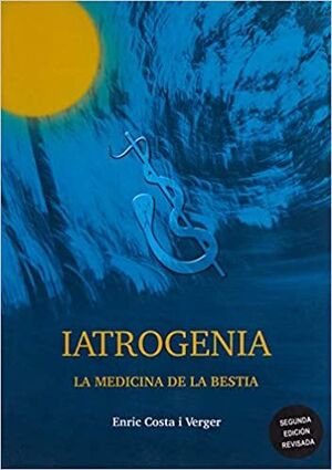 IATROGENIA. LA MEDICINA DE LA BESTIA