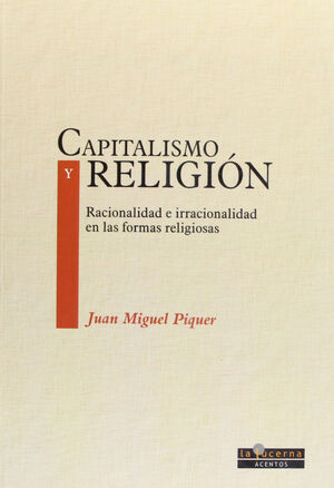 CAPITALISMO Y RELIGIÓN : RACIONALIDAD E IRRACIONALIDAD EN LAS FORMAS R