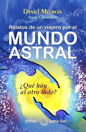 RELATOS DE UN VIAJERO POR EL MUNDO ASTRAL