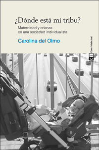 DONDE ESTA MI TRIBU MATERNIDAD Y CRIANZA EN UNA SOCIEDAD INDIVIDUALIST