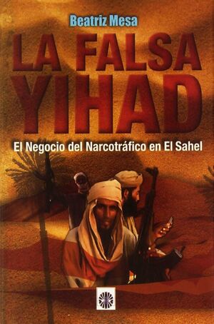 LA FALSA YIHAD. NEGOCIO DE NARCOTRAFICO EN EL SAHEL