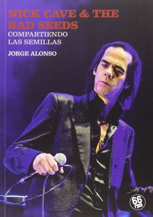 NICK CAVE & THE BAD SEEDS COMPARTIENDO LAS SEMILLAS