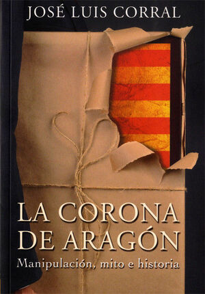 LA CORONA DE ARAGON MANIPULACION MITO E HISTORIA